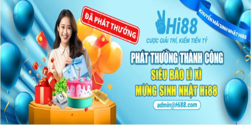 Giới thiệu chương trình Hi88 mừng sinh nhật