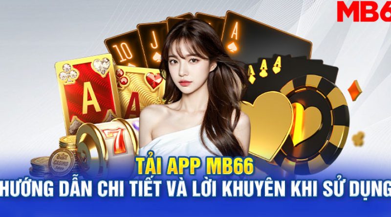 Tải App MB66 – Hướng dẫn chi tiết và lời khuyên khi sử dụng