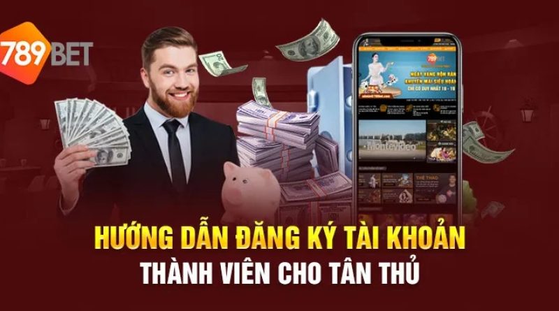 Đăng ký 789BET – Hướng dẫn chi tiết nhanh gọn cho tân thủ