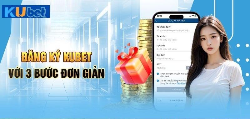 Hướng dẫn đăng ký tài khoản Kubet chi tiết