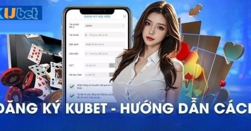 Đăng Ký Kubet: Nhanh Chóng, Dễ Dàng, Nhận Ngay Ưu Đãi