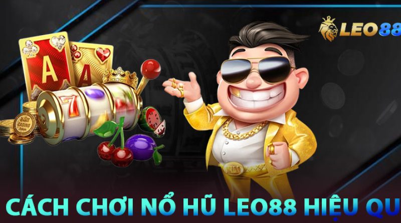 Nổ hũ Leo88 – Cách chơi đơn giản thắng lớn ngay hôm nay